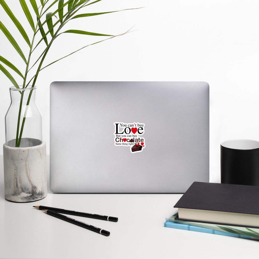 You Can't Buy Love But You Can Buy Chocolate - Bubble-free stickers