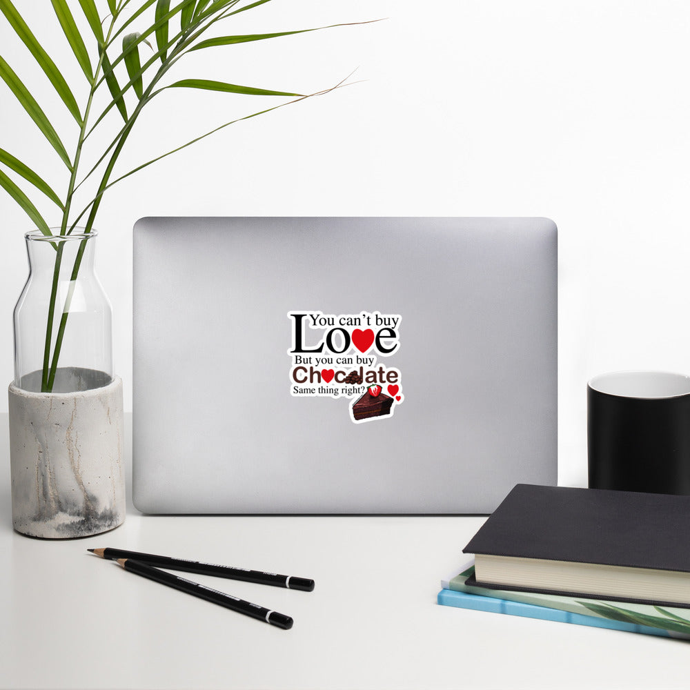 You Can't Buy Love But You Can Buy Chocolate - Bubble-free stickers