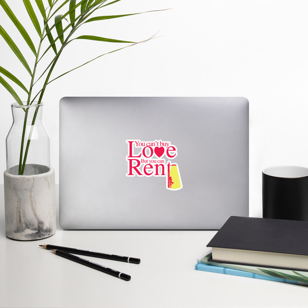 You Can’t Buy Love, But You Can Rent It - Bubble-free stickers