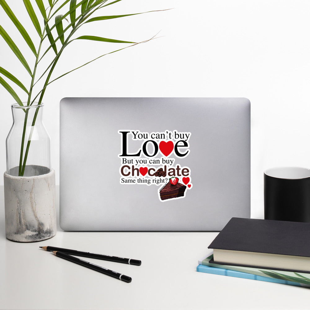 You Can't Buy Love But You Can Buy Chocolate - Bubble-free stickers
