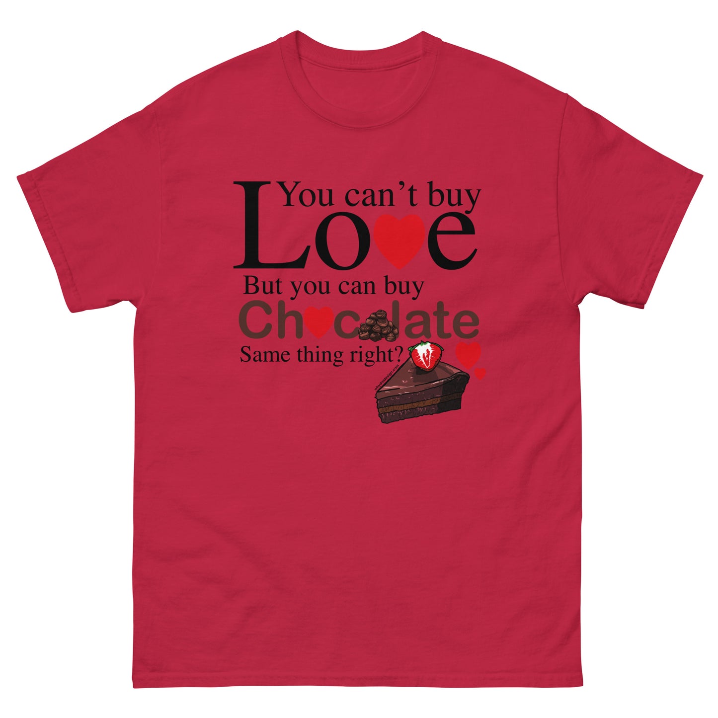 You Can't Buy Love But You Can Buy Chocolate - Unisex classic tee