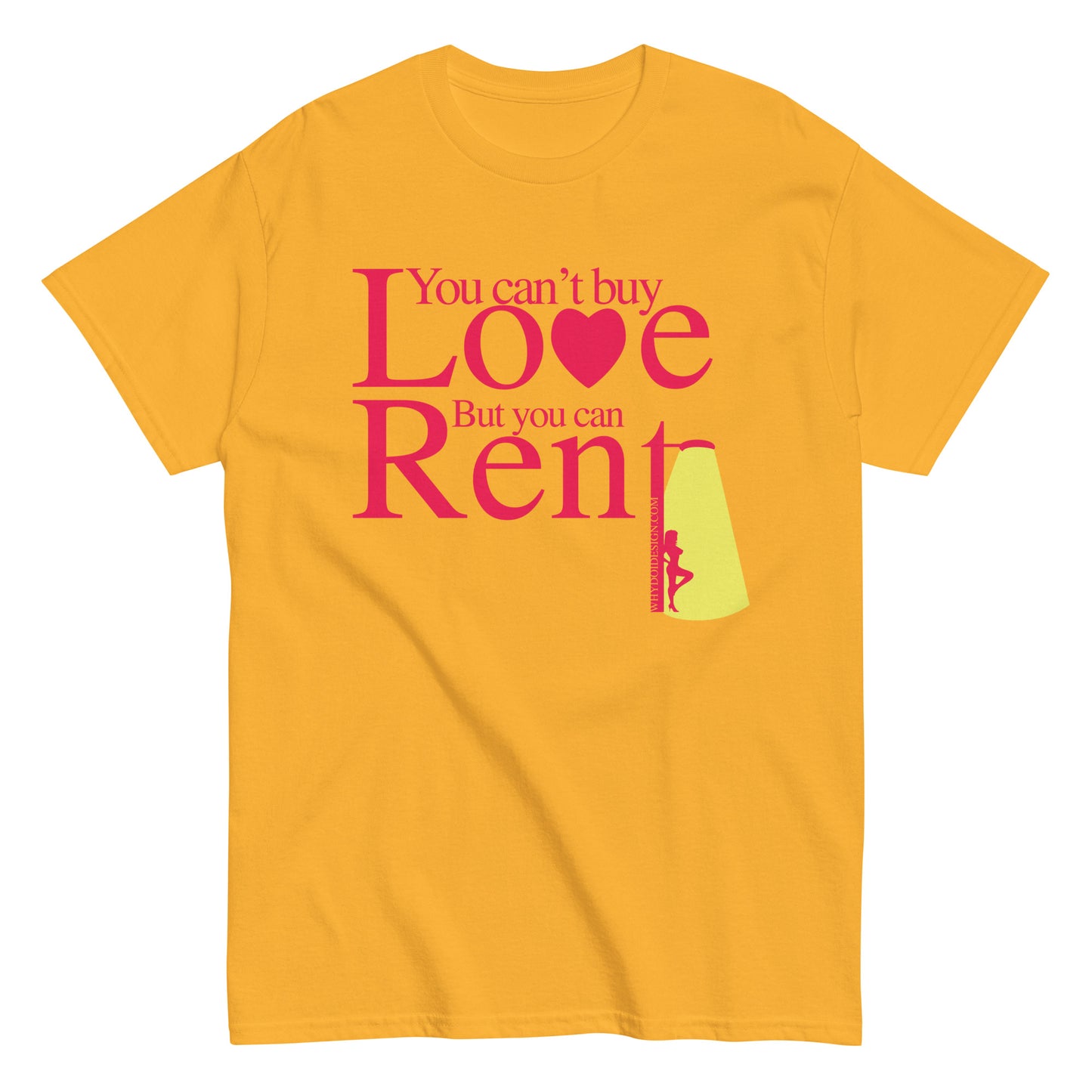 You can't Buy Love, Buy You Can Rent It - Unisex classic tee