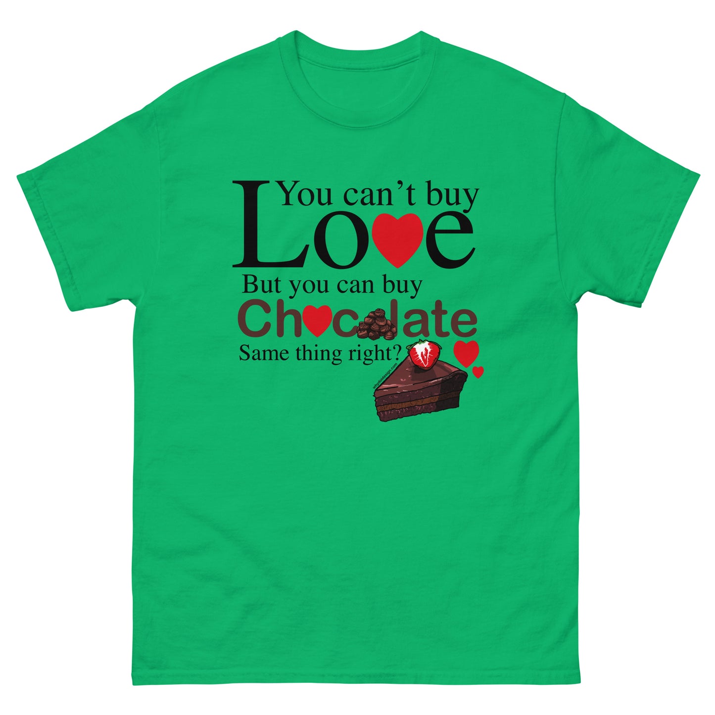 You Can't Buy Love But You Can Buy Chocolate - Unisex classic tee