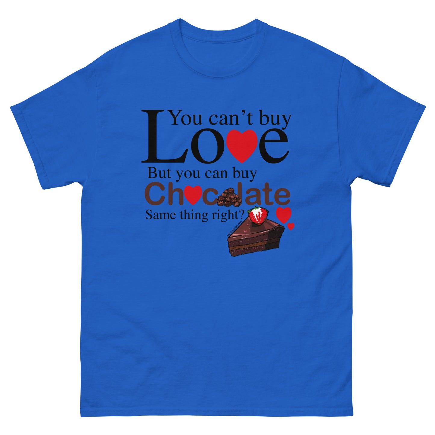 You Can't Buy Love But You Can Buy Chocolate - Unisex classic tee