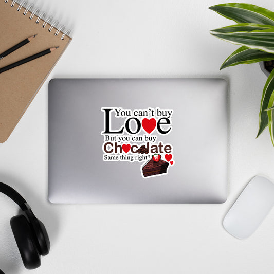 You Can't Buy Love But You Can Buy Chocolate - Bubble-free stickers