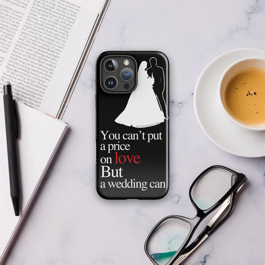 You Can't Put A Price On Love, But A Wedding Can - Tough Case for iPhone®