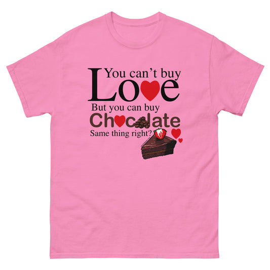 You Can't Buy Love But You Can Buy Chocolate - Unisex classic tee