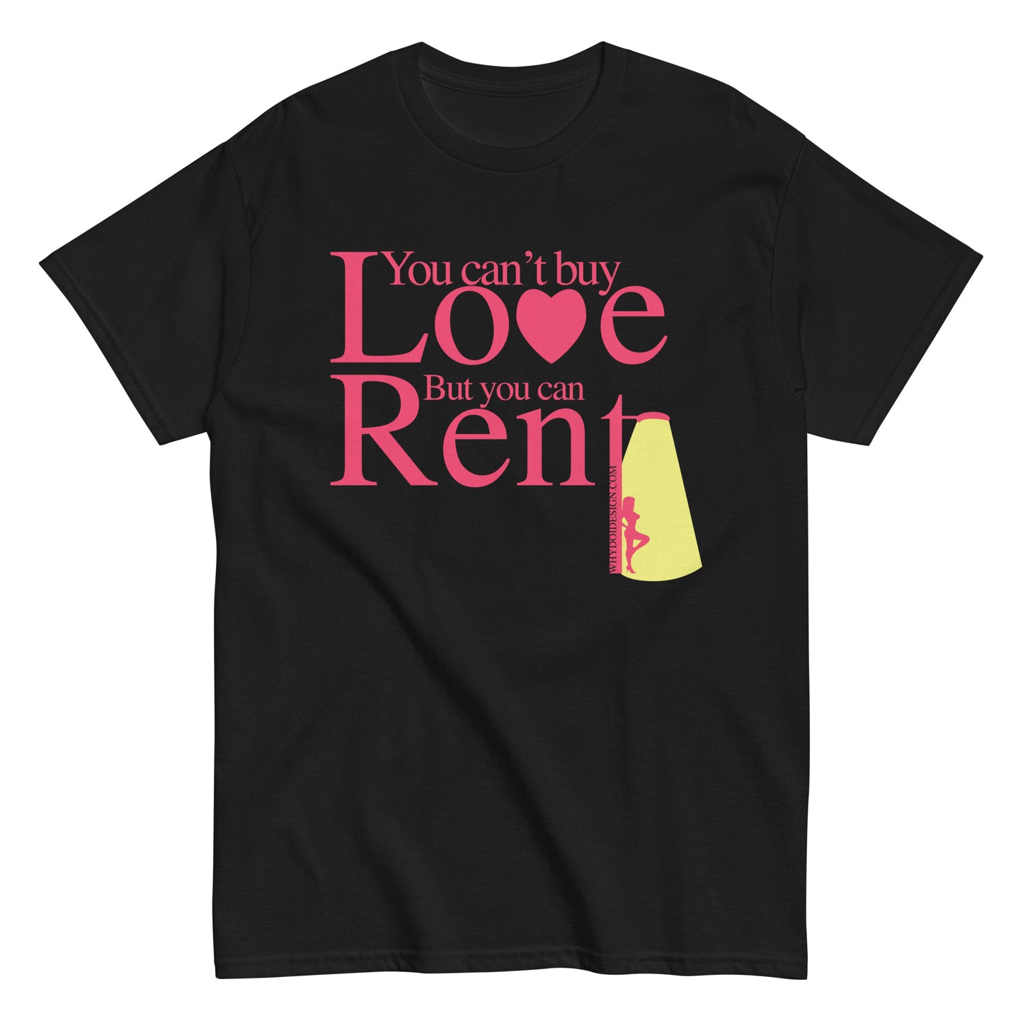 You can't Buy Love, Buy You Can Rent It - Unisex classic tee