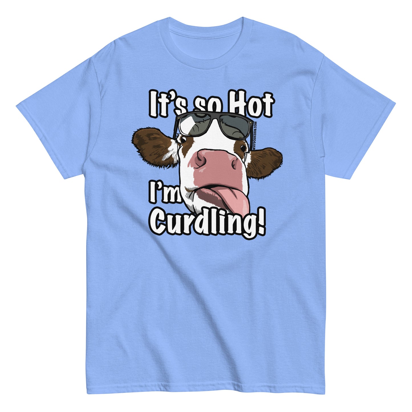 So Hot, I'm Curdling! - Unisex classic tee