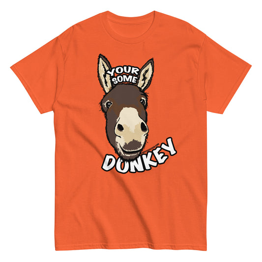 Your Some Donkey - Unisex classic tee