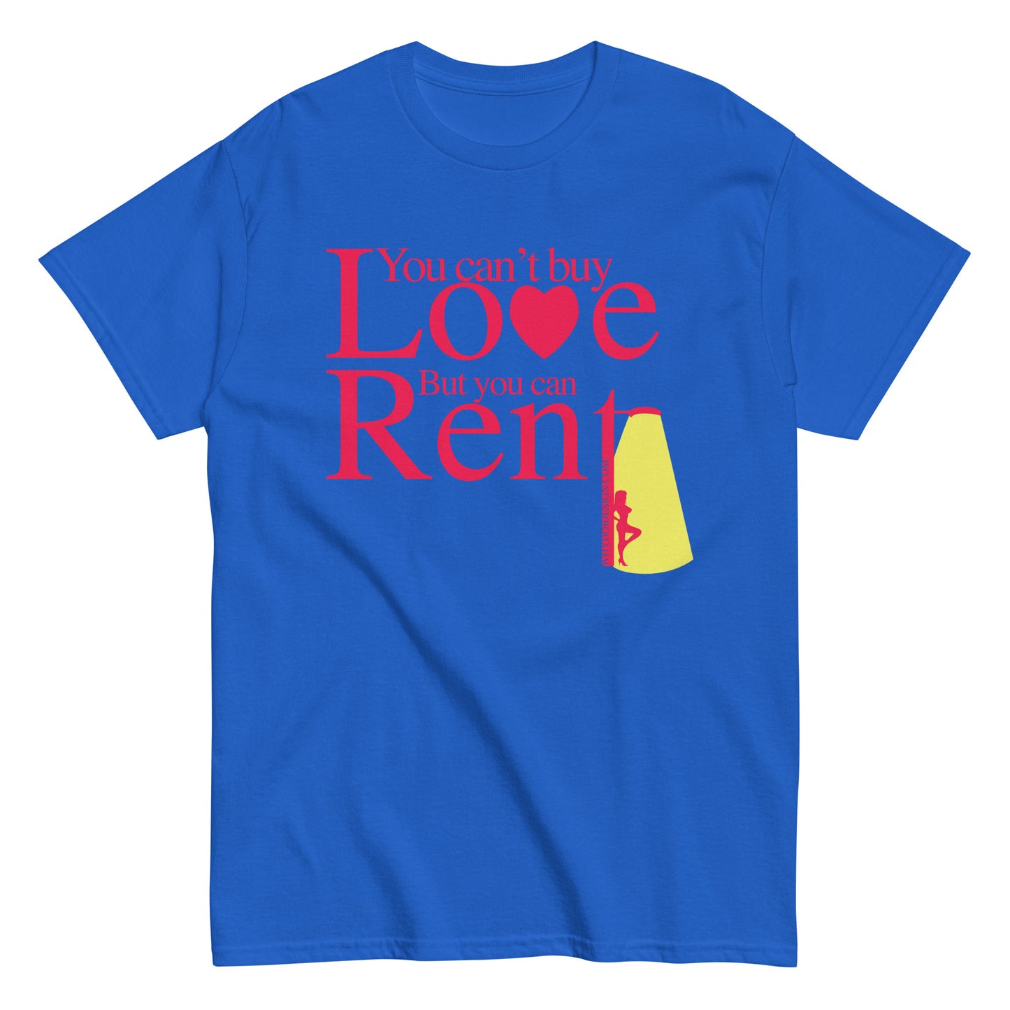 You can't Buy Love, Buy You Can Rent It - Unisex classic tee