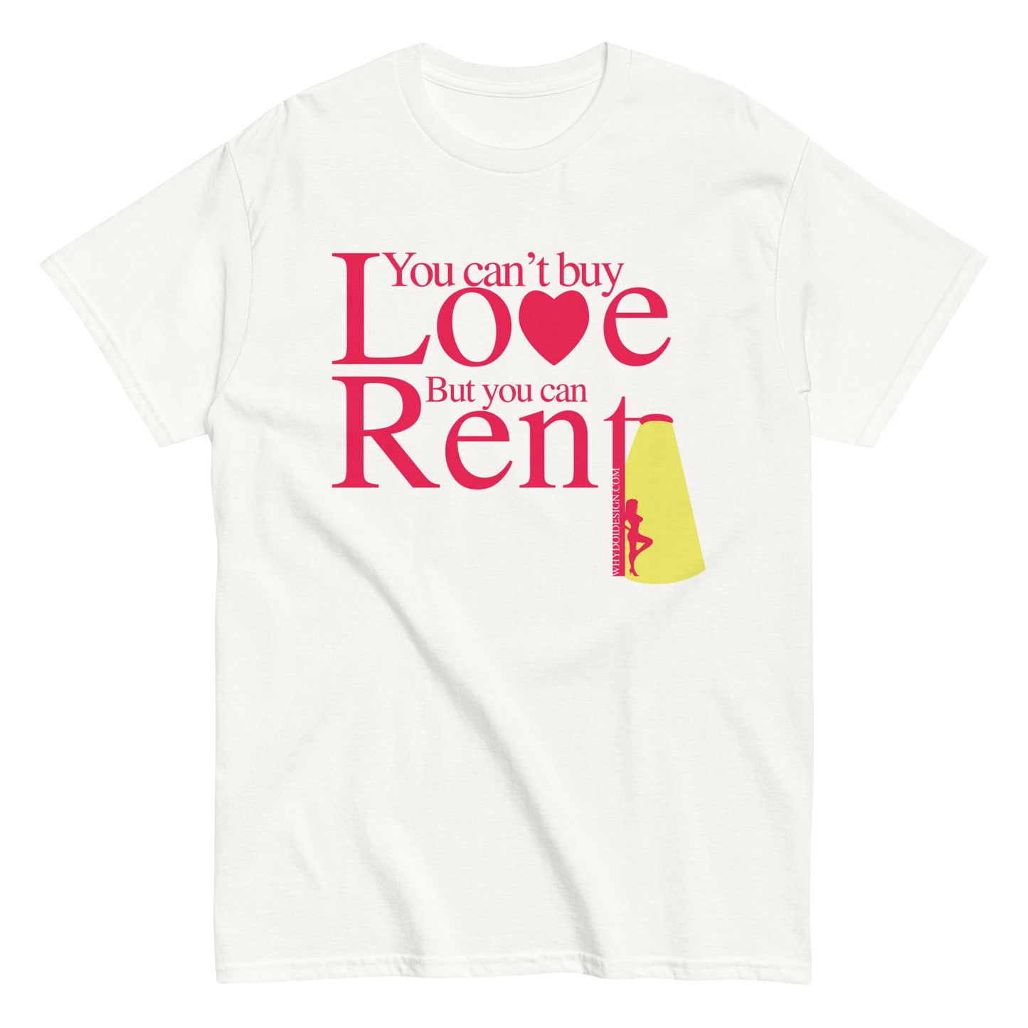 You can't Buy Love, Buy You Can Rent It - Unisex classic tee