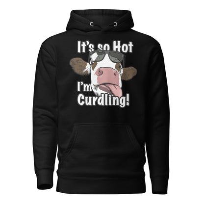 So Hot, I'm Curdling! - Unisex Hoodie