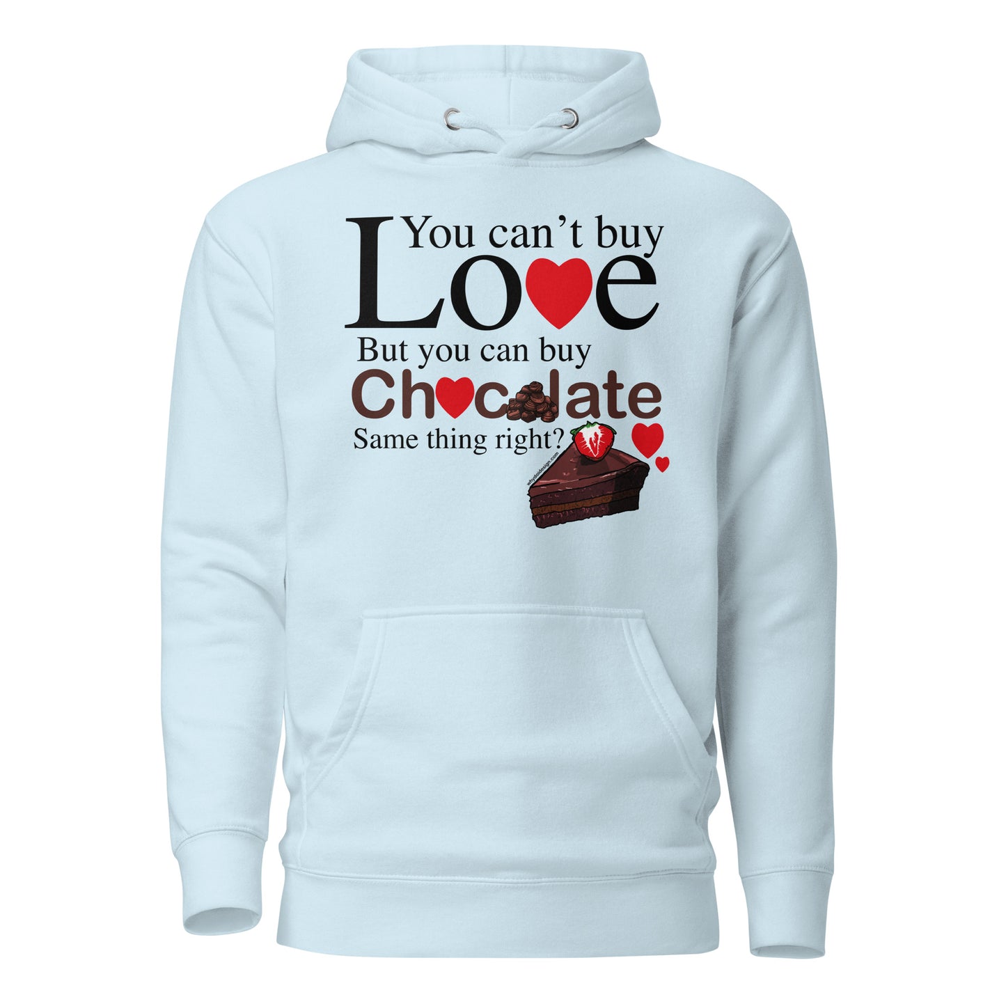 You Can't Buy Love But You Can Buy Chocolate - Unisex Hoodie