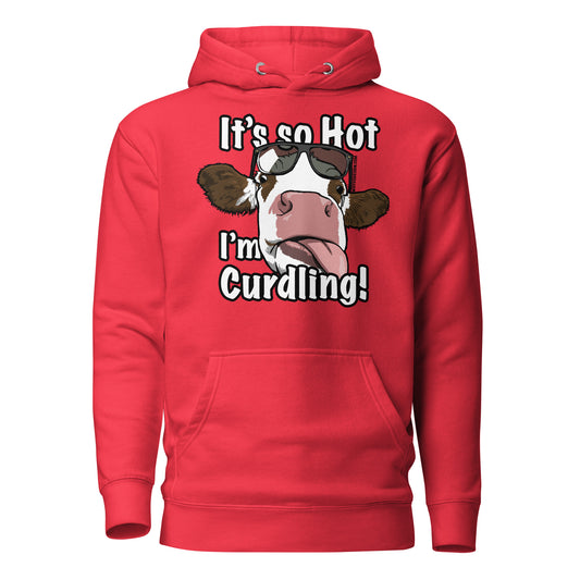 So Hot, I'm Curdling! - Unisex Hoodie