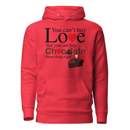 You Can't Buy Love But You Can Buy Chocolate - Unisex Hoodie