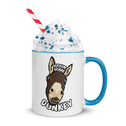 Your Some Donkey - Mug with Color Inside