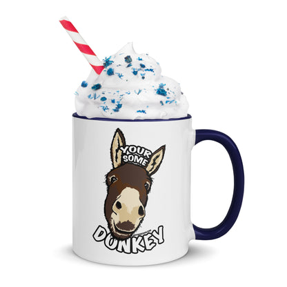 Your Some Donkey - Mug with Color Inside